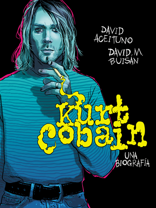 Title details for Kurt Cobain. Una biografía by David Aceituno - Wait list